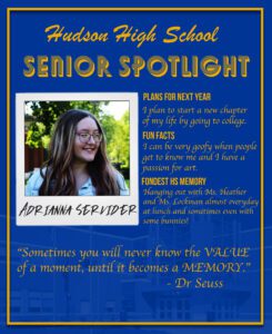 Adrianna Servider senior spotlight. I plan to start a new chapter of my life by going to college. I can be very goofy when people get to know me and I have a passion for art. Hanging out with Ms. Heather and Ms. Lockman almost everyday at lunch and sometimes even with some bunnies!